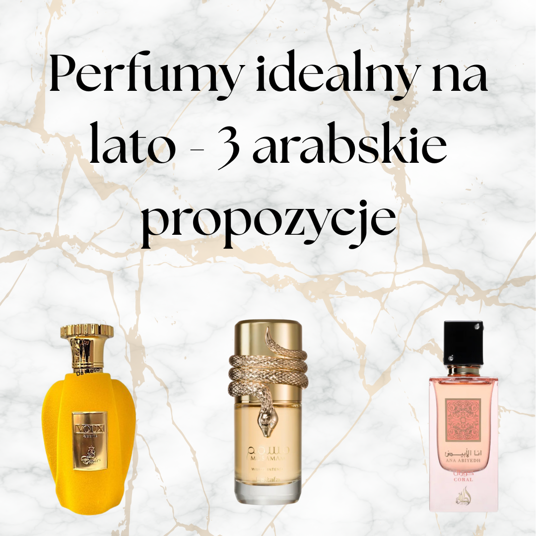 🌞 Perfumy idealne na lato – 3 arabskie kompozycje